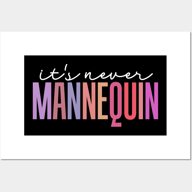 It's Never Mannequin Wall Art by TheDesignDepot